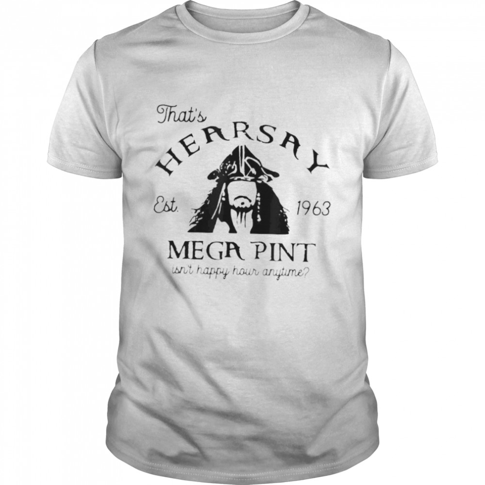 Isn’t happy hour anytime mega pint pirate court trial shirt