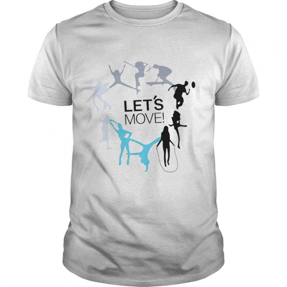 Let’s Move funny 2022 T-shirt