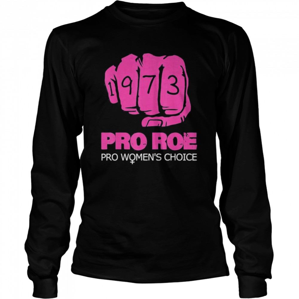 Pro roe v wade support pro choice 1973 fist shirt Long Sleeved T-shirt
