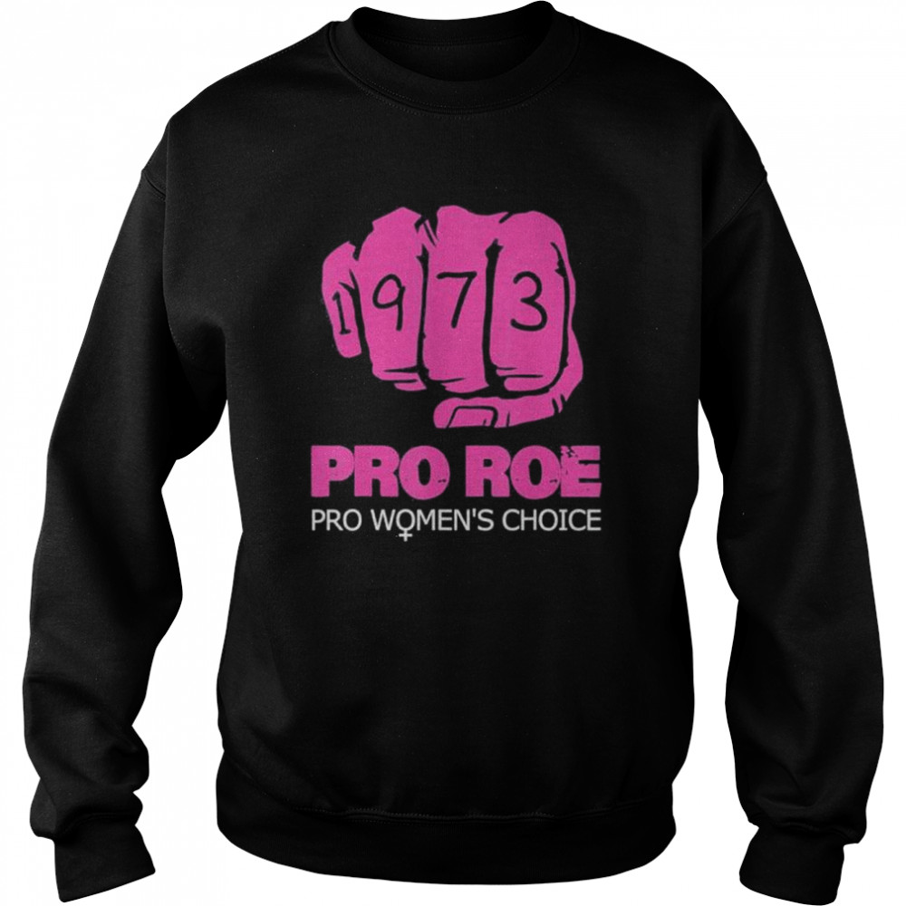 Pro roe v wade support pro choice 1973 fist shirt Unisex Sweatshirt