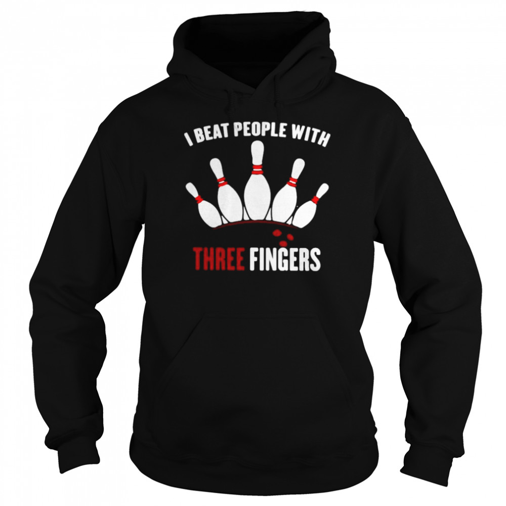 I beat people with three fingers shirt Unisex Hoodie