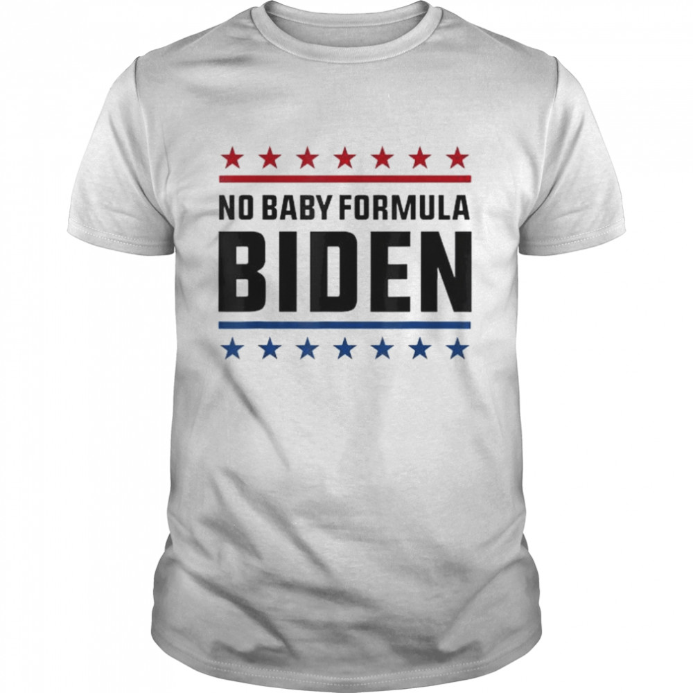 No baby formula biden shirt