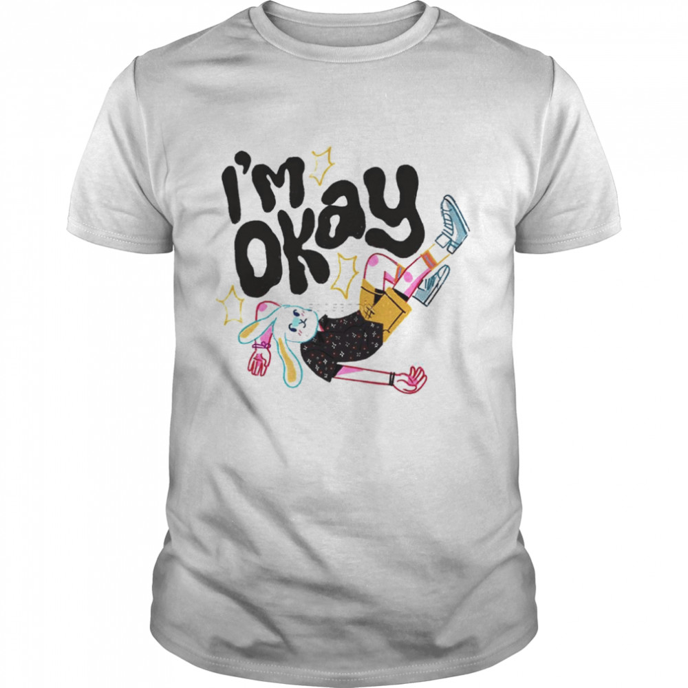 Rabbit I’m Okay Shirt