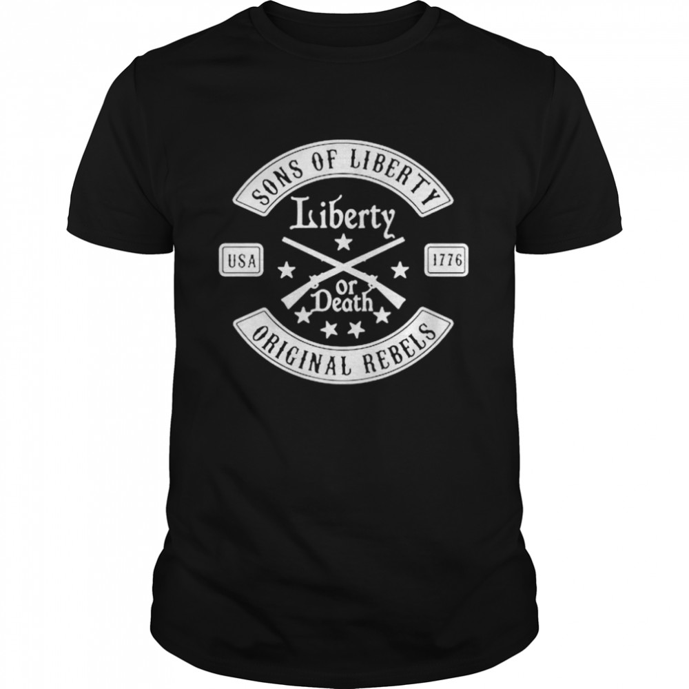 Sons of liberty original rebels liberty or death USA 1776 shirt