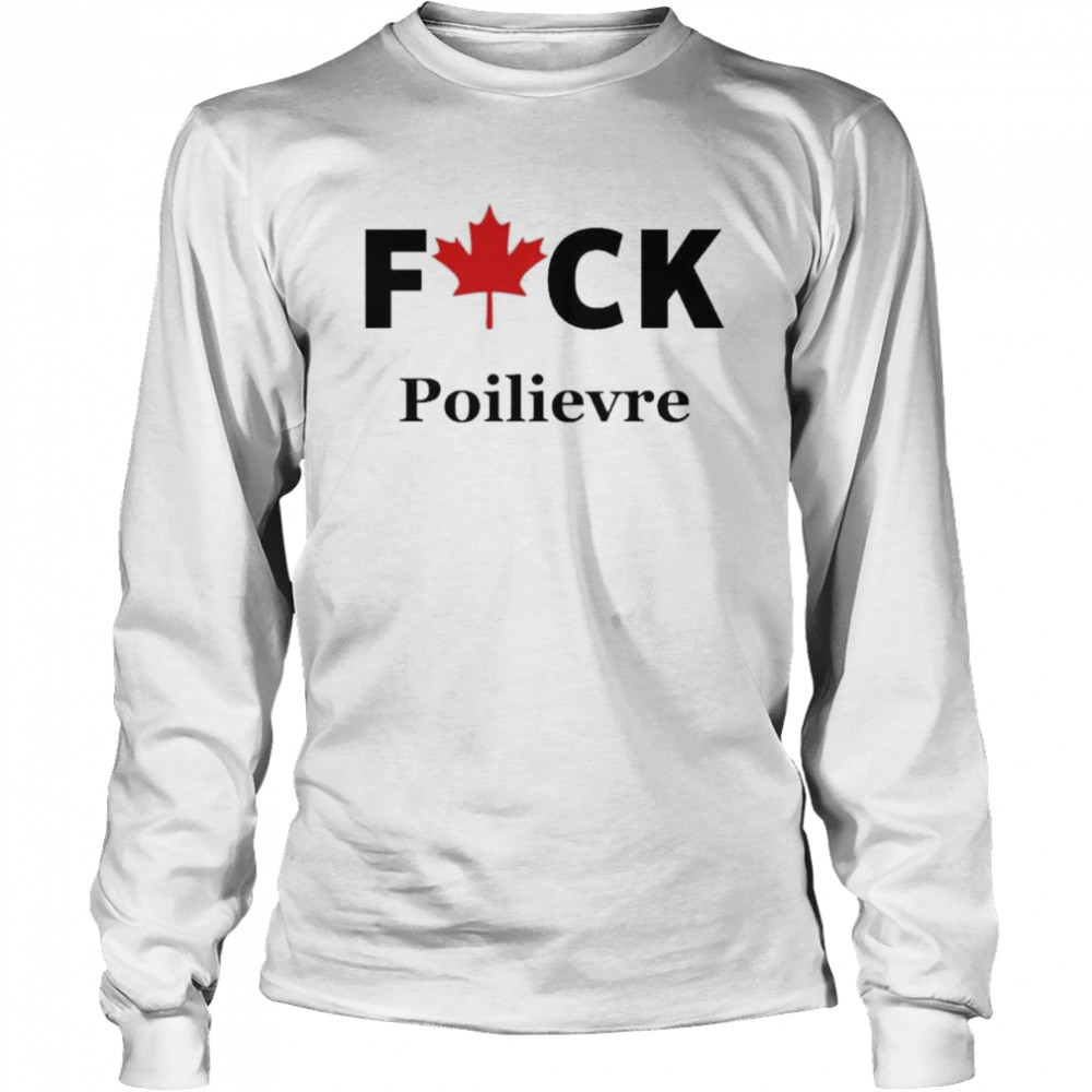 Andréeann Fuck Poilievre Being Sam T- Long Sleeved T-shirt
