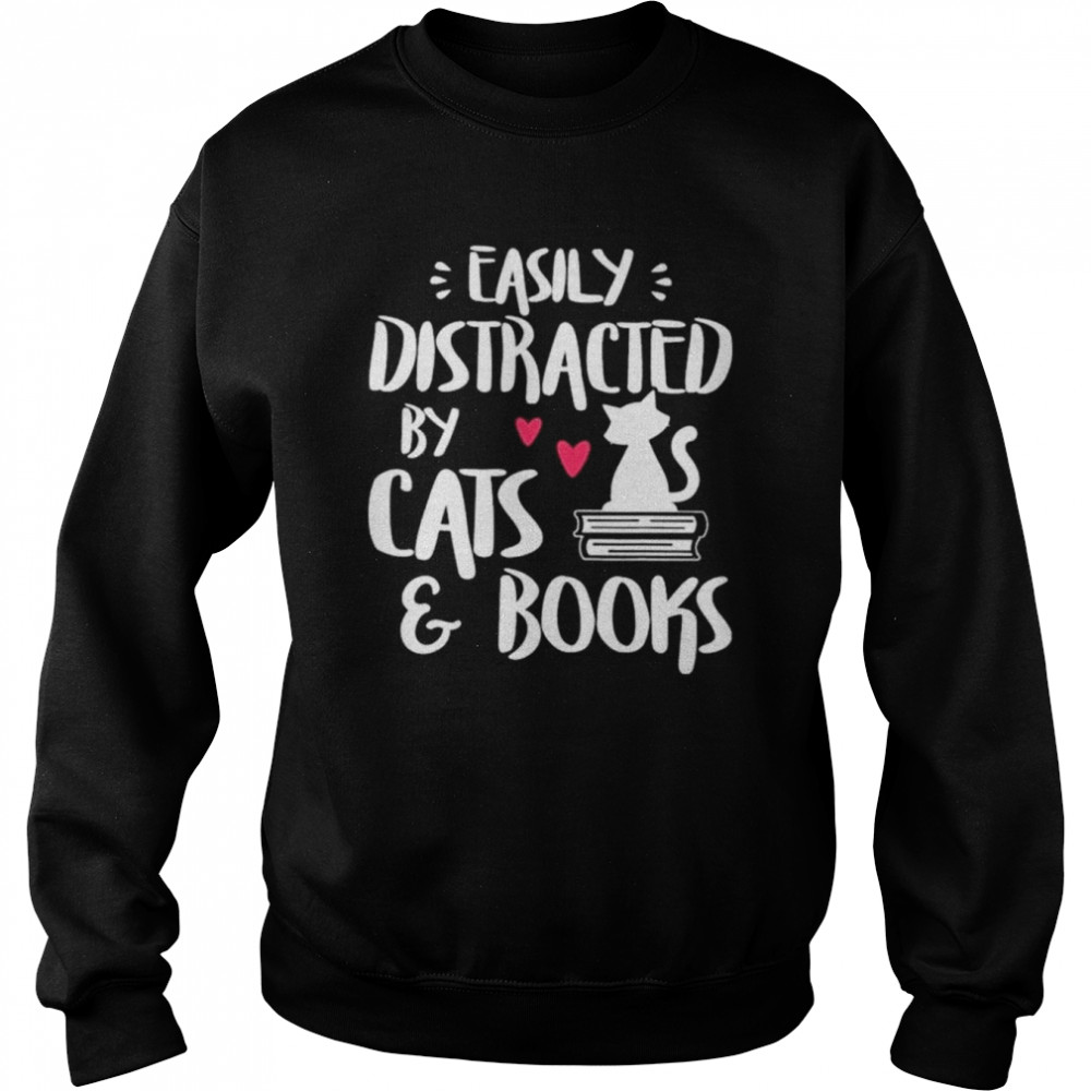 Easily distracted by cats and books shirt Unisex Sweatshirt