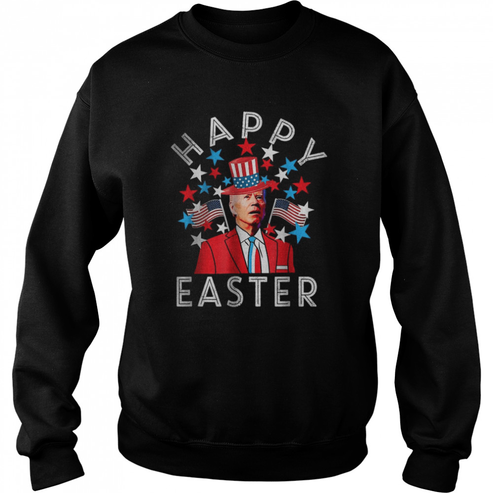 Happy Easter Joe Biden 4th of July Memorial Independence Day T- Unisex Sweatshirt