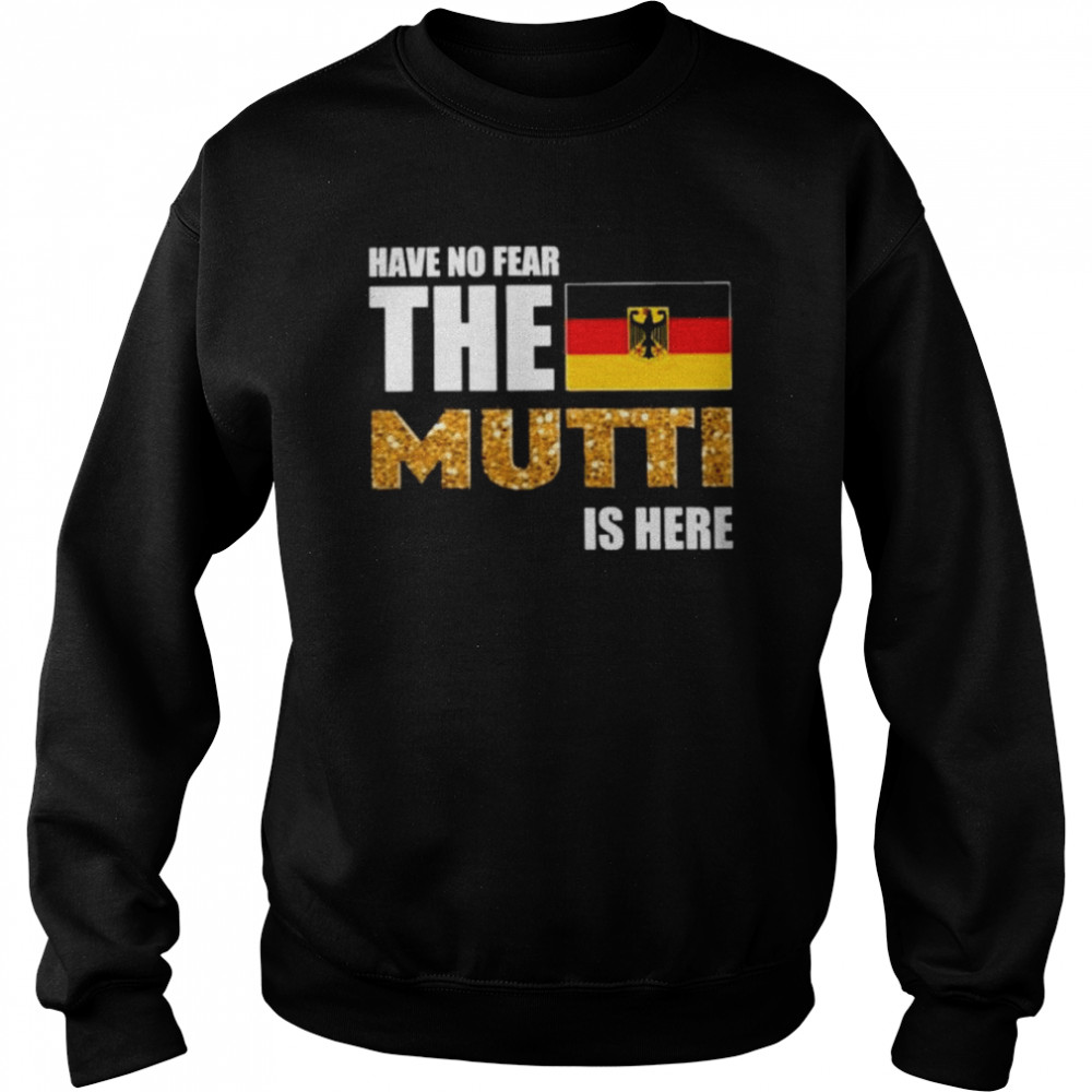 Have no fear the german muttI is here crewneck shirt Unisex Sweatshirt