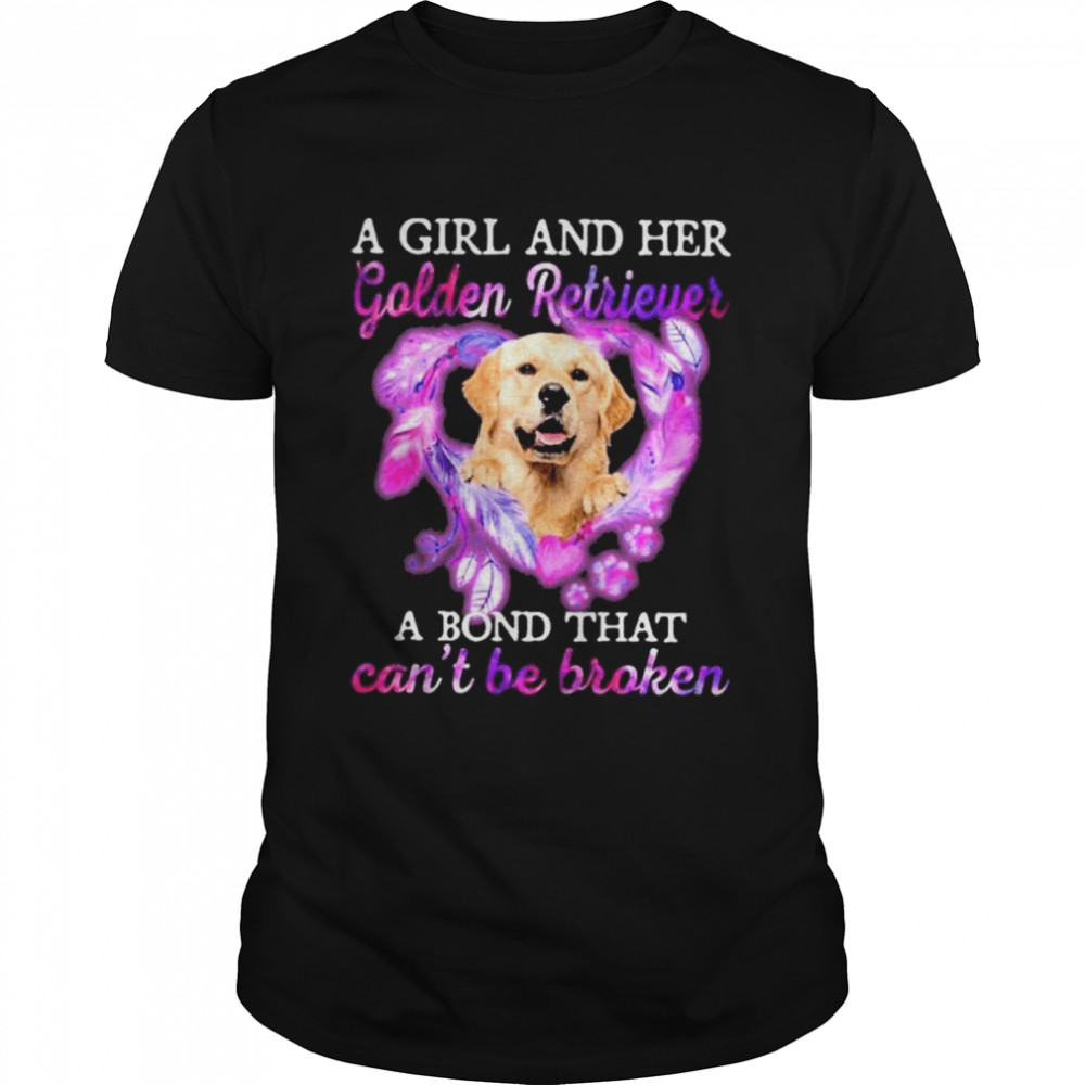 A girl and her golden retriever a bond that can’t be broken shirt