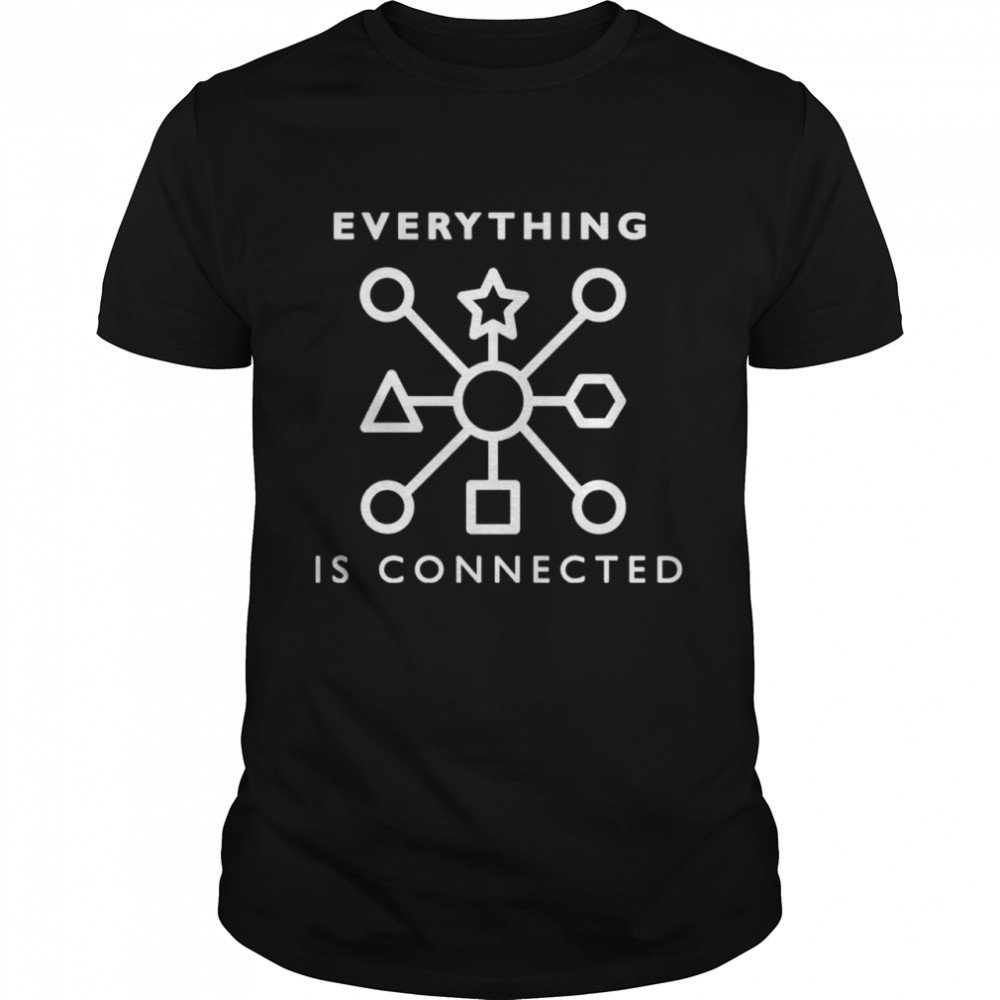 Everything is connected shirt