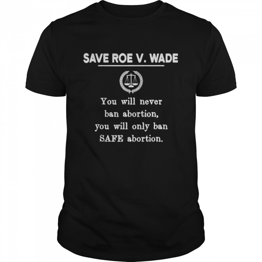 Prochoice roe v wade shirt