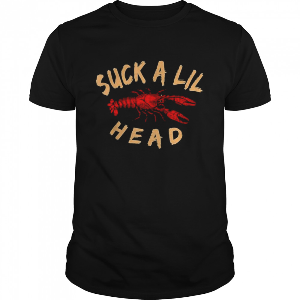 Suck a lil head crawfish shirt