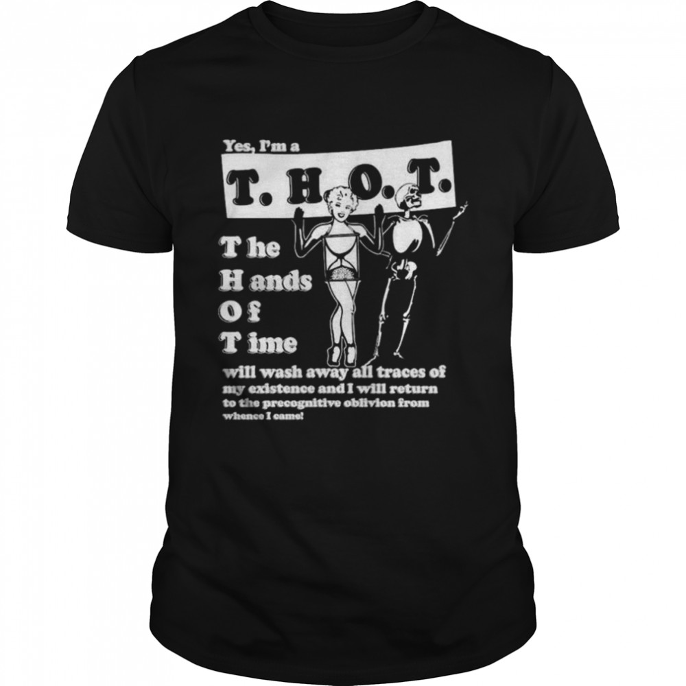 Yes I’m A Thot The Hands Of Time Shirt