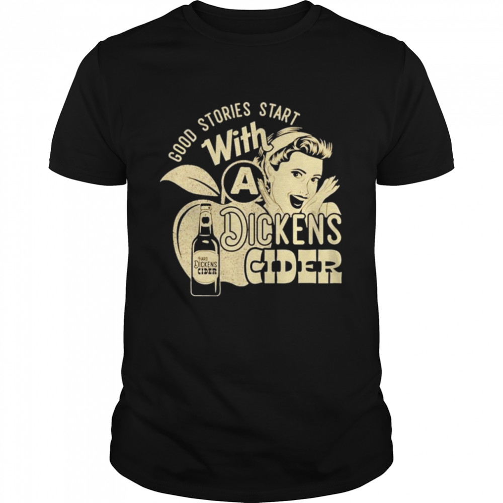 Good stories start with a Dickens Cider shirt