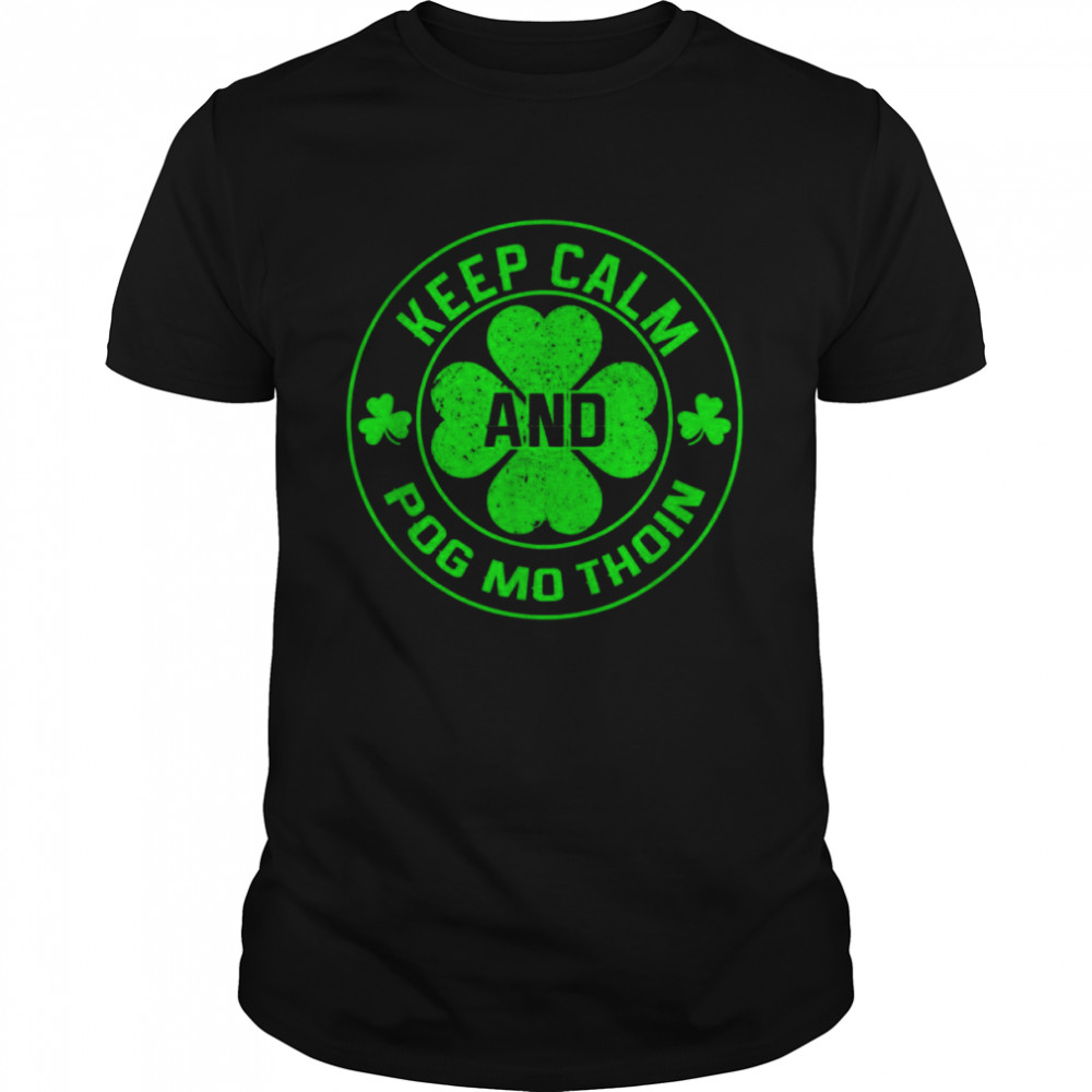 Keep Calm and Pog Mo Thoin Irish Shirt