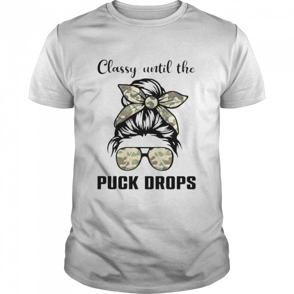 messy bun classy until the puck drops shirt