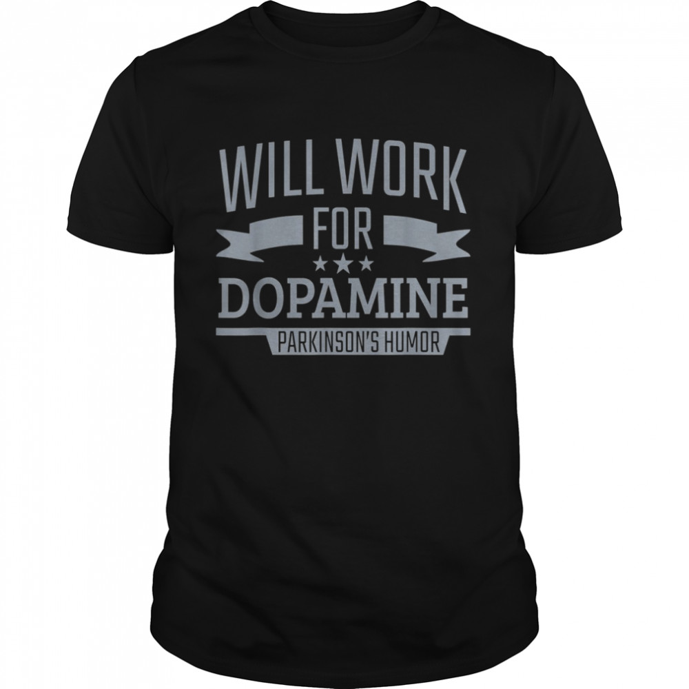 Parkinson’s Disease Awareness Work For Dopamine Parkinson’s Shirt