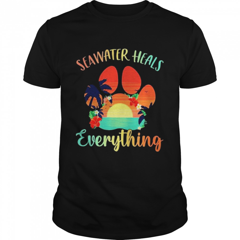 Seawater heals everything shirt