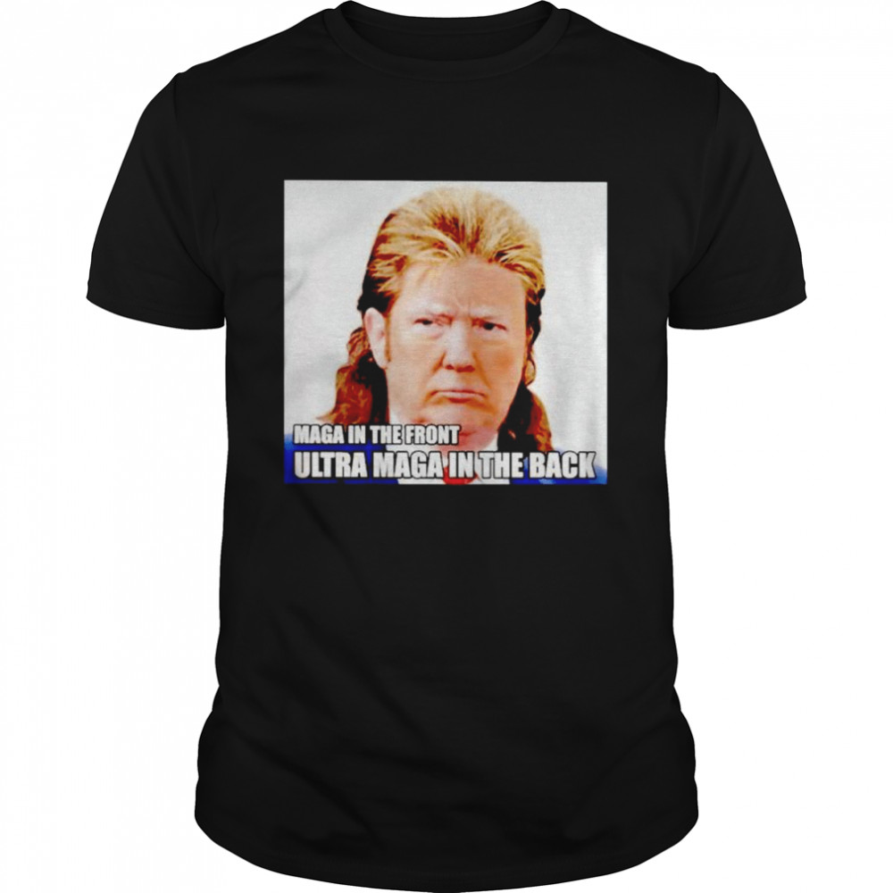 trump maga in the front ultra maga in the back shirt