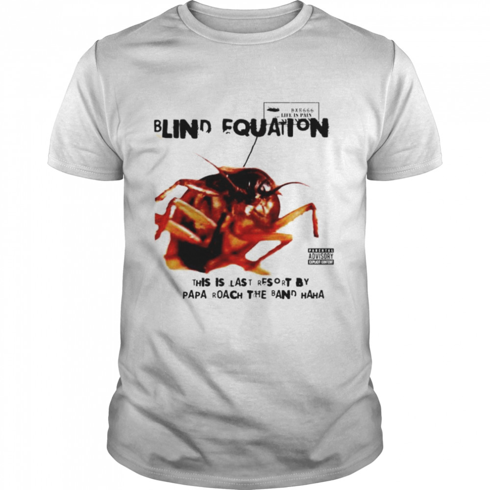 blind equation this is last resort shirt