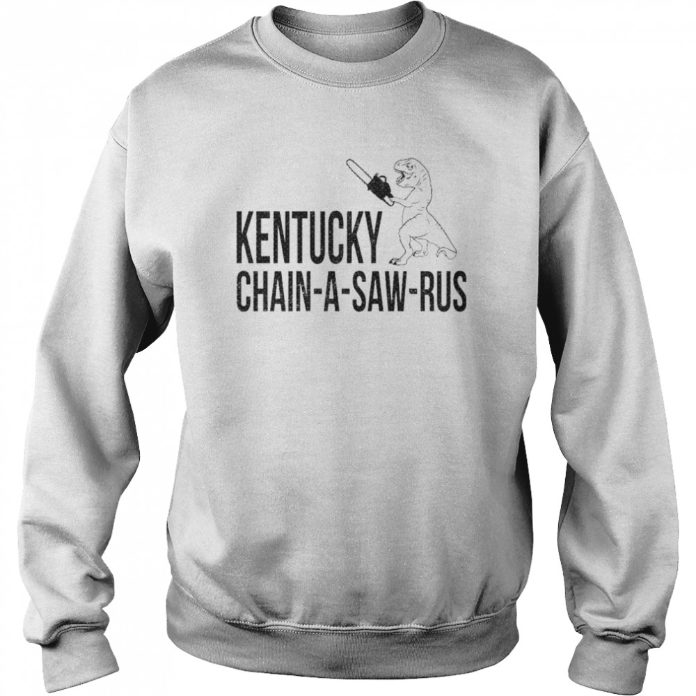 dinosaur Kentucky chain-a-saw-rus shirt Unisex Sweatshirt