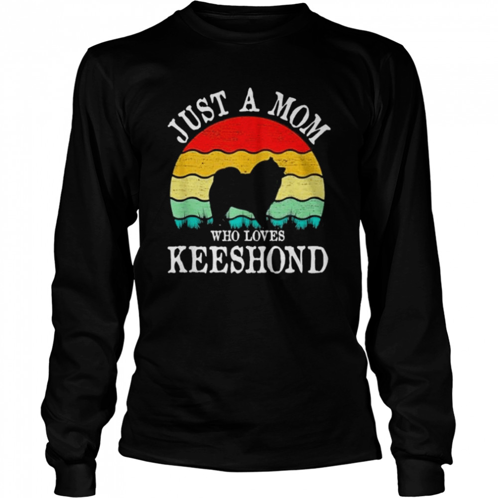 Just A Mom Who Loves Keeshond Dog Lover Mom Gift T- Long Sleeved T-shirt