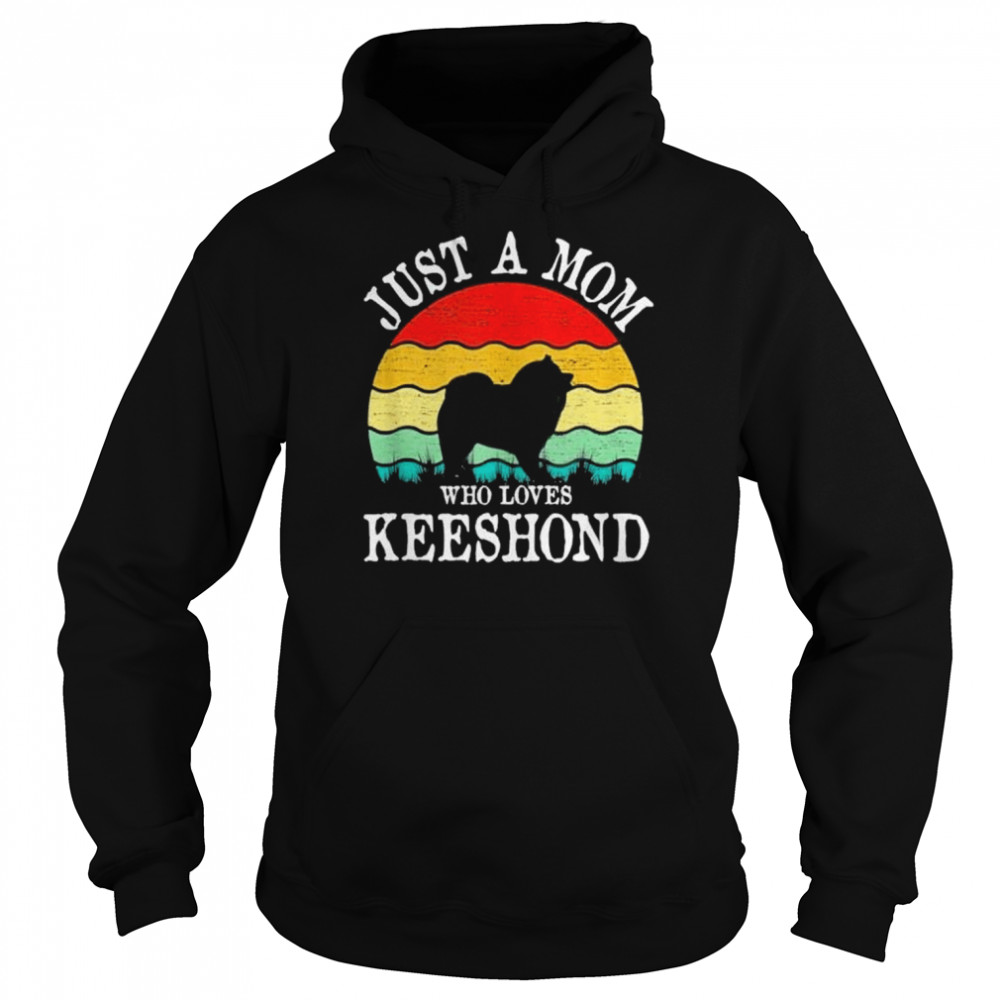 Just A Mom Who Loves Keeshond Dog Lover Mom Gift T- Unisex Hoodie