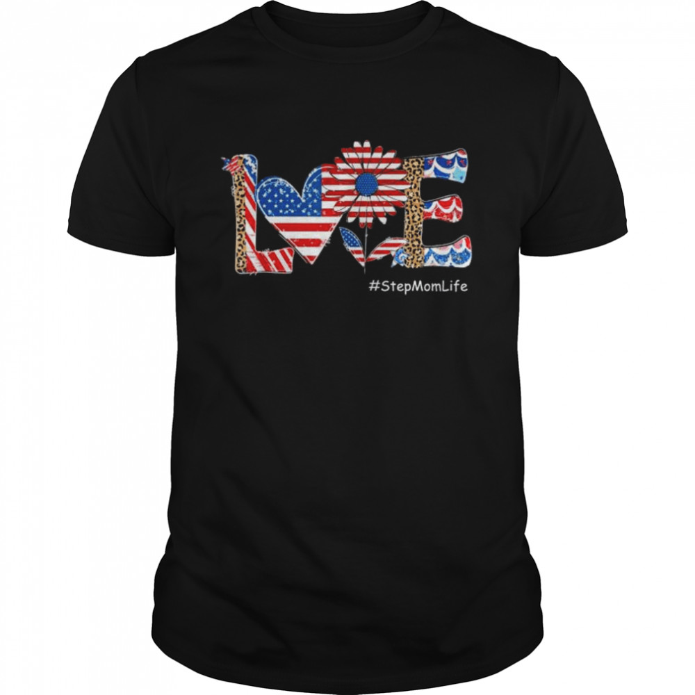 Love patriotic stepmom life 4th of july leopard sunflower shirt