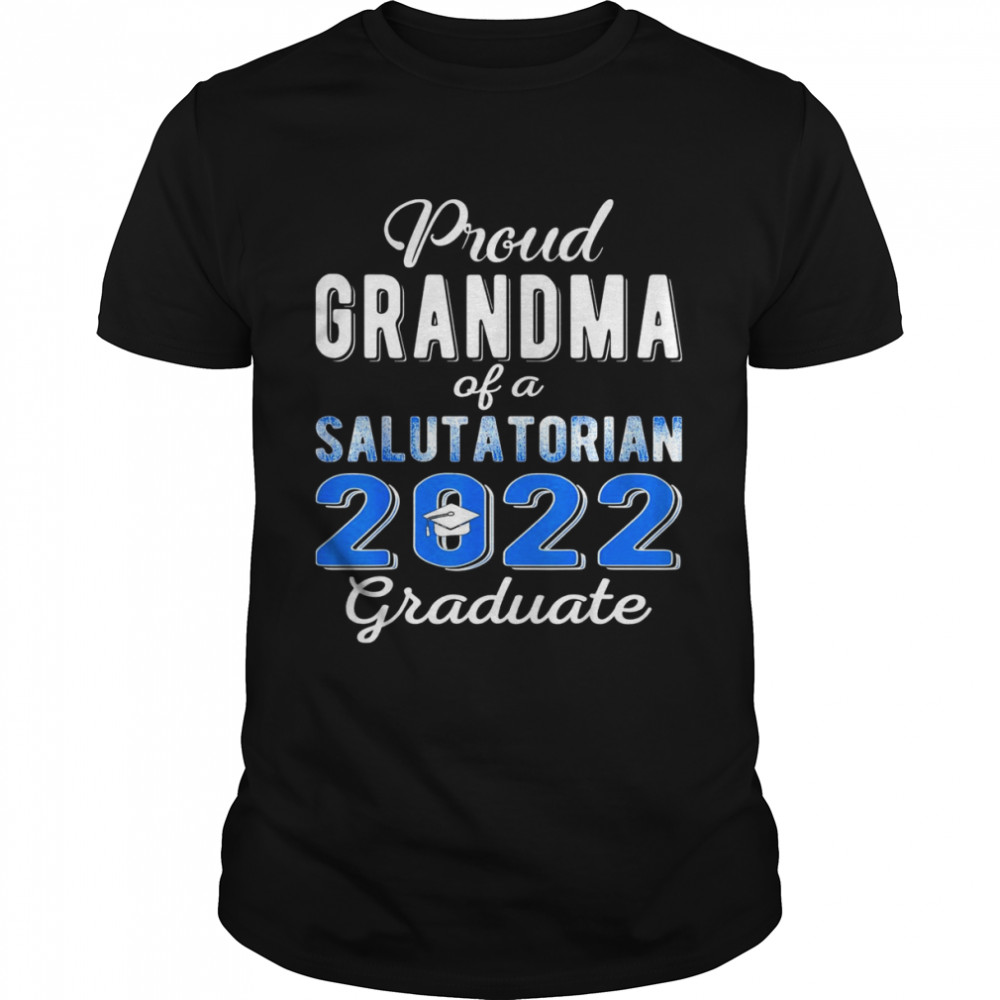 Proud Grandma of 2022 Salutatorian Class 2022 Graduate Shirt