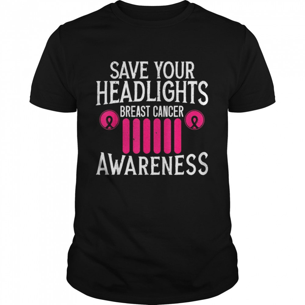 Save Your Headlights Breast Cancer Awareness Support Shirt