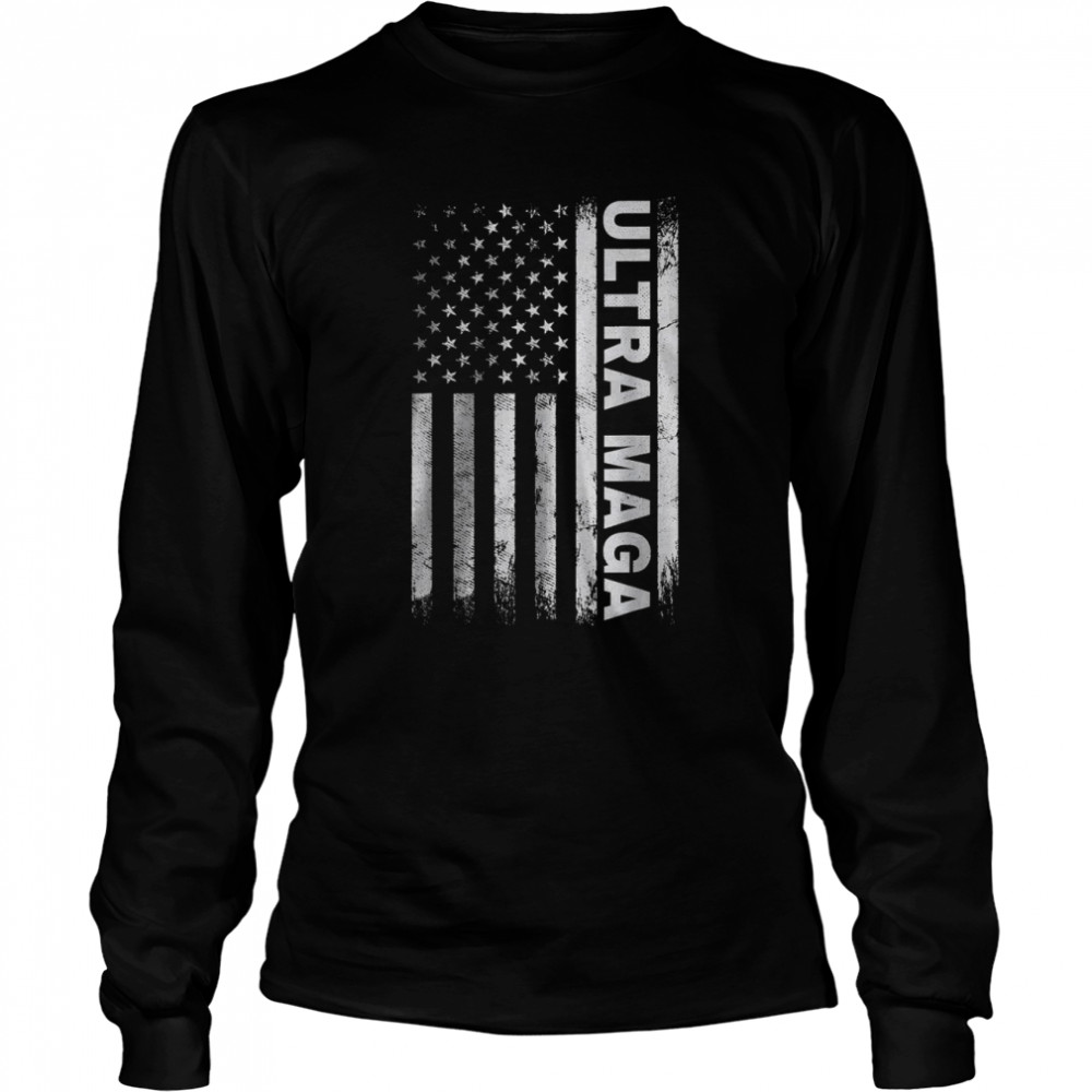 Ultra maga American Flag T- Long Sleeved T-shirt