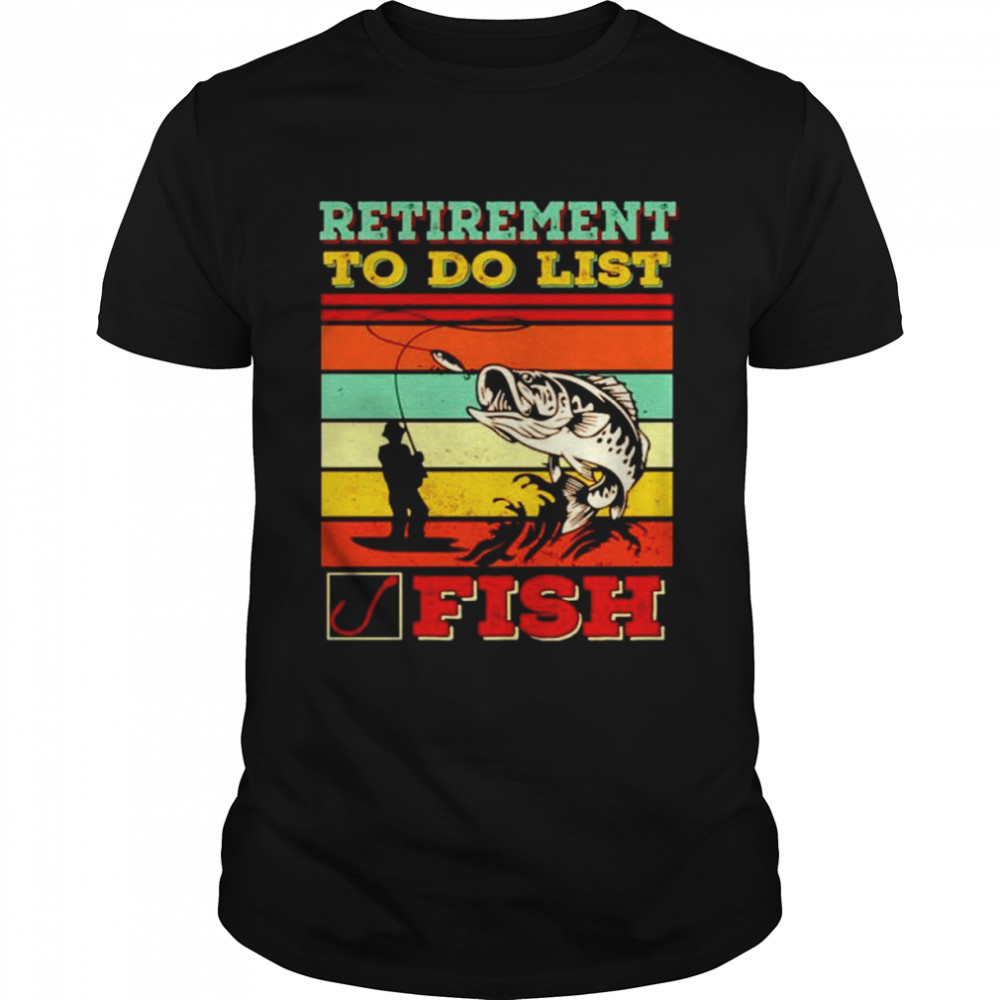 Fisherman dad retirement to do list fish vintage shirt