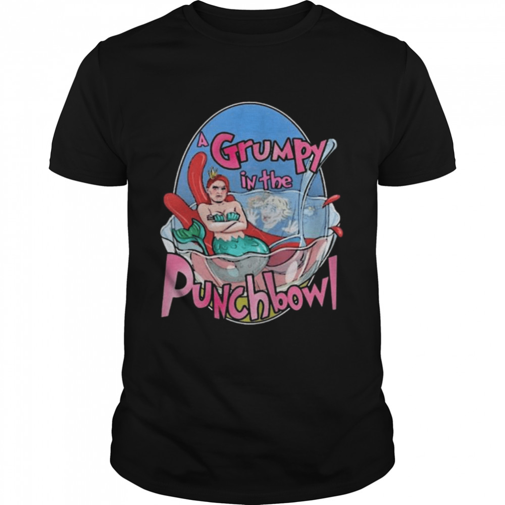 Grumpy in a punchbowl shirt