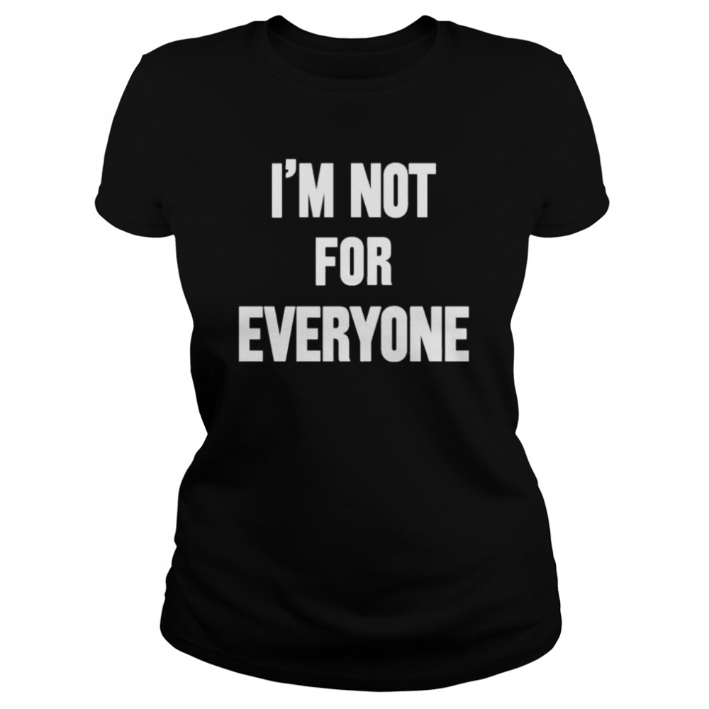 I’m Not For Everyone Rothmansny Store Steve Schmidt T- Classic Women's T-shirt