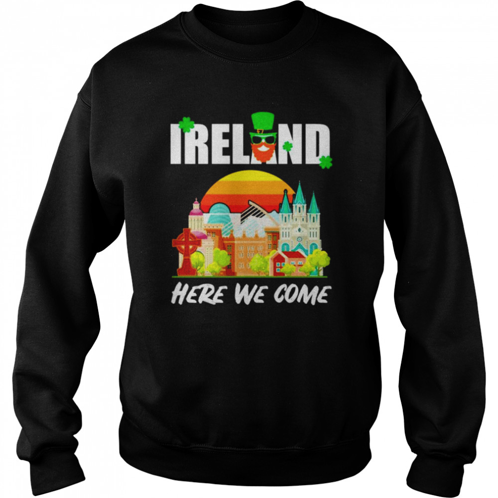 Ireland Here We Come Ireland Calling shirt Unisex Sweatshirt