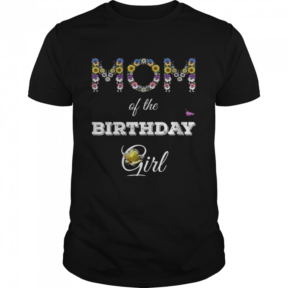 Mom of the Birthday Girl Family Pansy Sunflower Floral Mommy Shirt