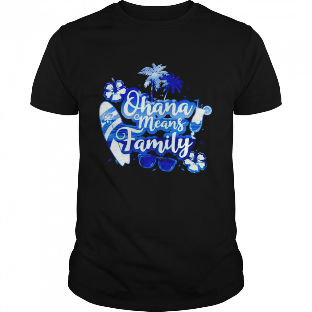 Ohana Means Family shirt