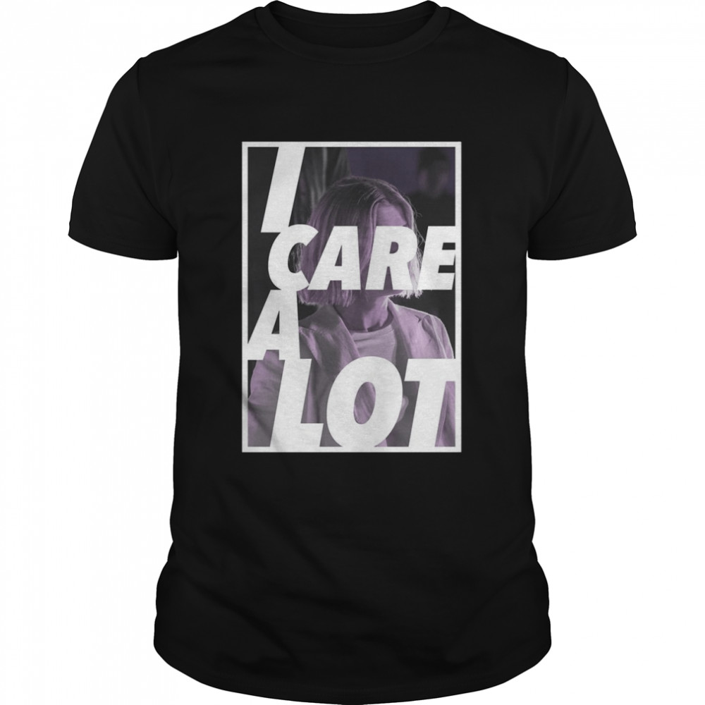 I Care A Lot Fanmade Movie shirt