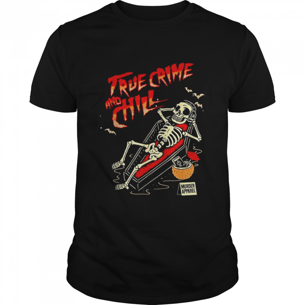 True Crime And Chill Skeleton T-Shirt