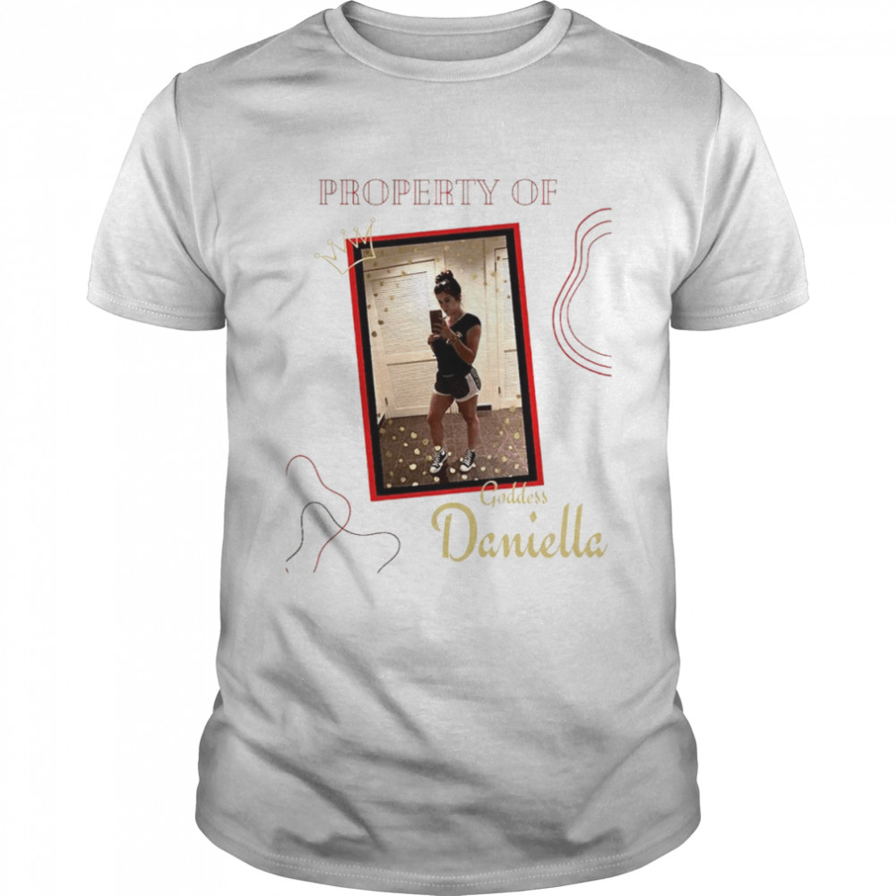 Property Of Goddess Daniella shirt