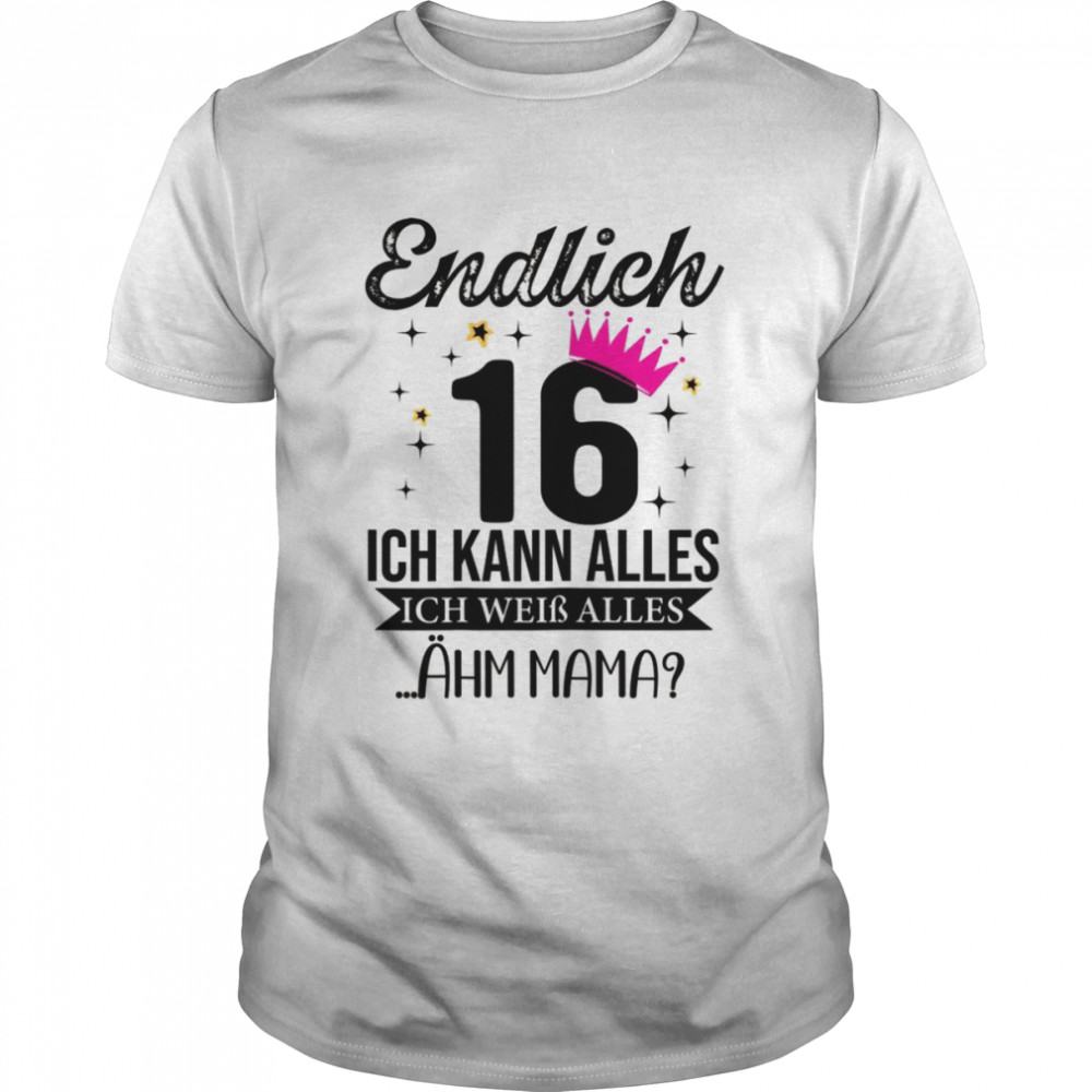 Endlich 16 Jahre Geburtstag 16ter Mädchen 16ten 16 JahreShirt