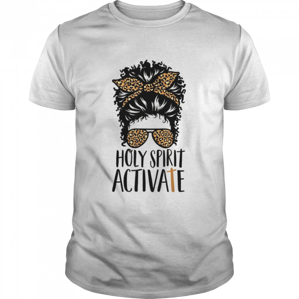 Holy Spirit Activate Black Mom Life Leopard Messy BunShirt