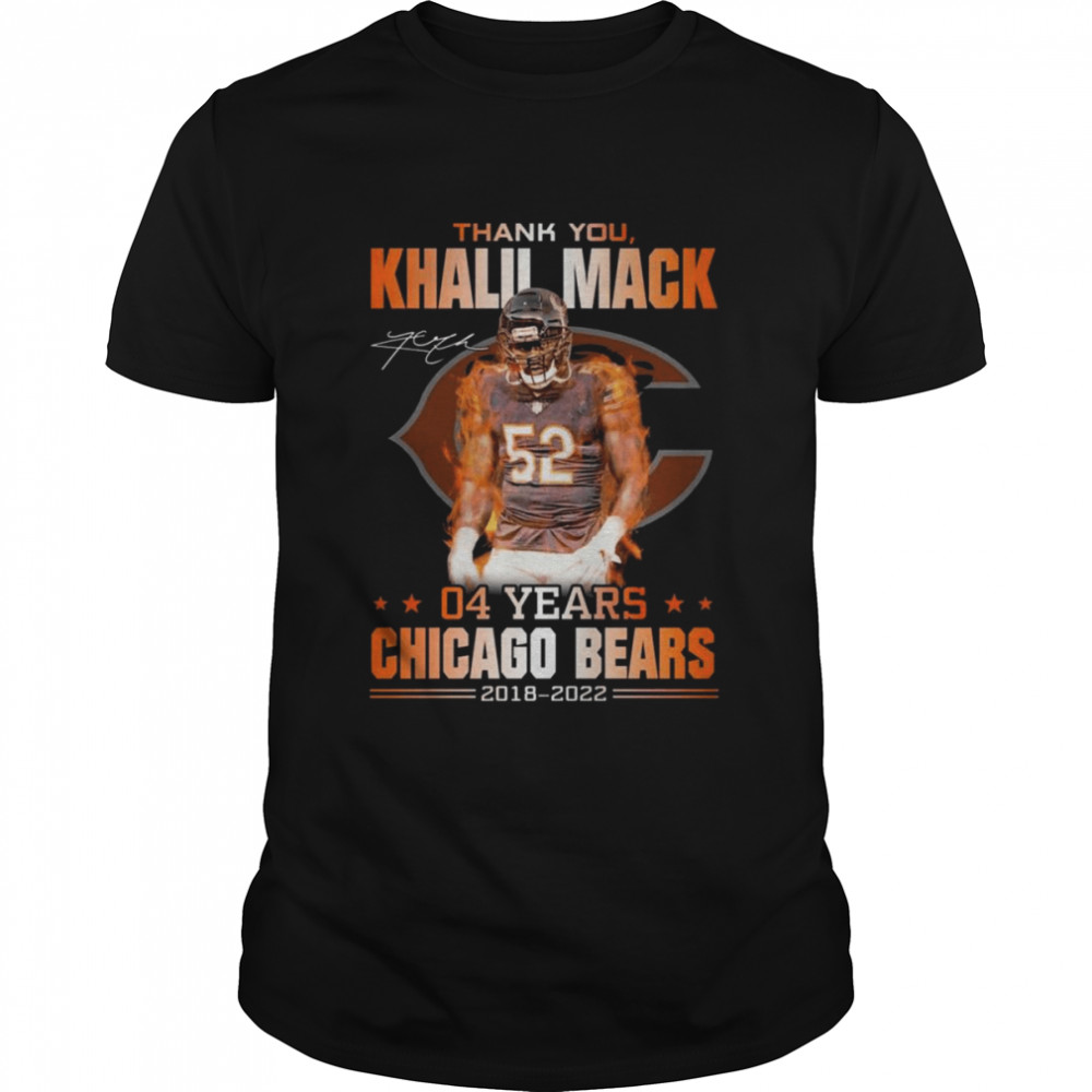 Thank You Khalil Mack 04 years Chicago Bears 2018 2022 Signature Shirt