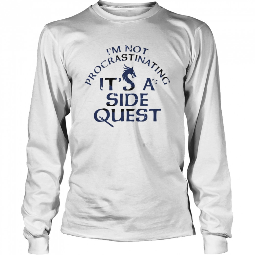 i’m not procrastinating I’m doing side quests shirt Long Sleeved T-shirt