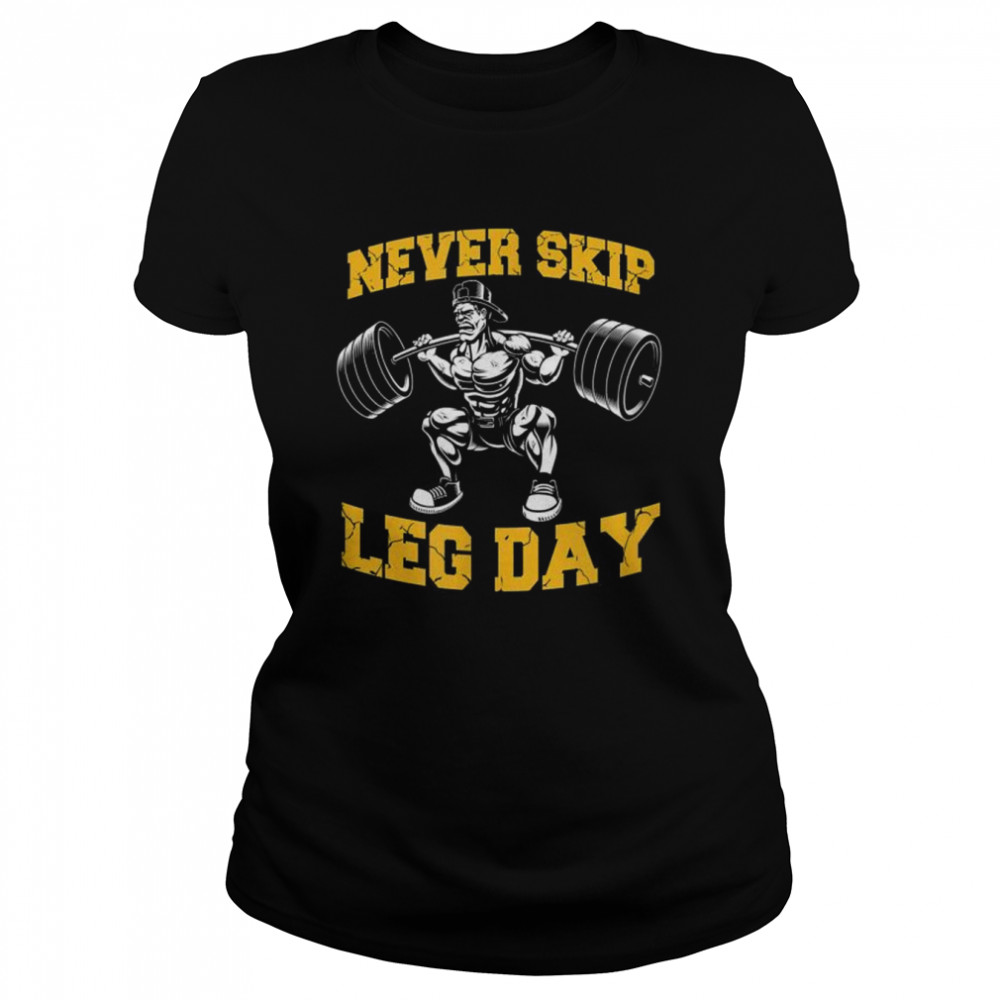 Never Skip Leg Day Workout Gym shirt Classic Women's T-shirt