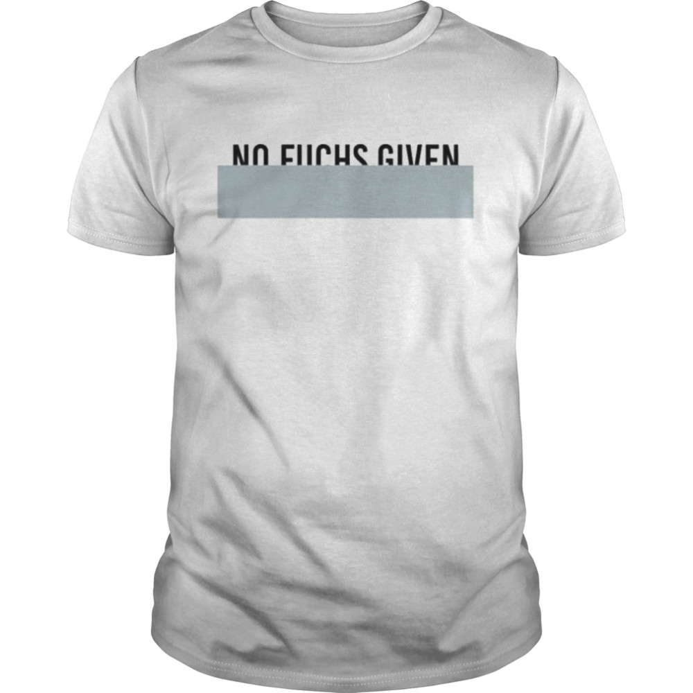 No fuchs given shirt