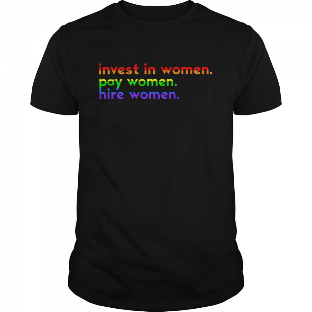 LGBT pride flag invest in women pay women hire women T-shirt