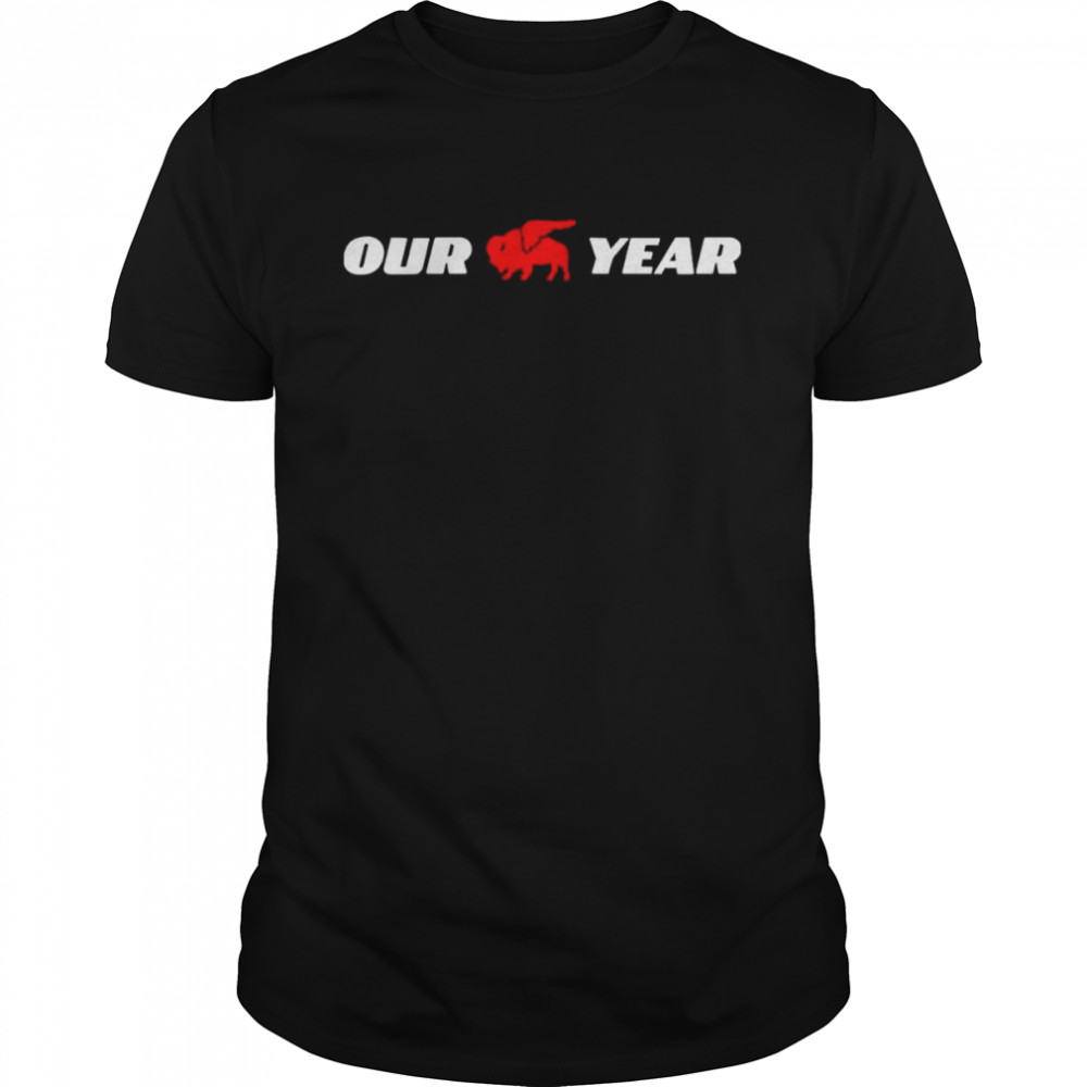 Bills Mafia Buffalo our year shirt