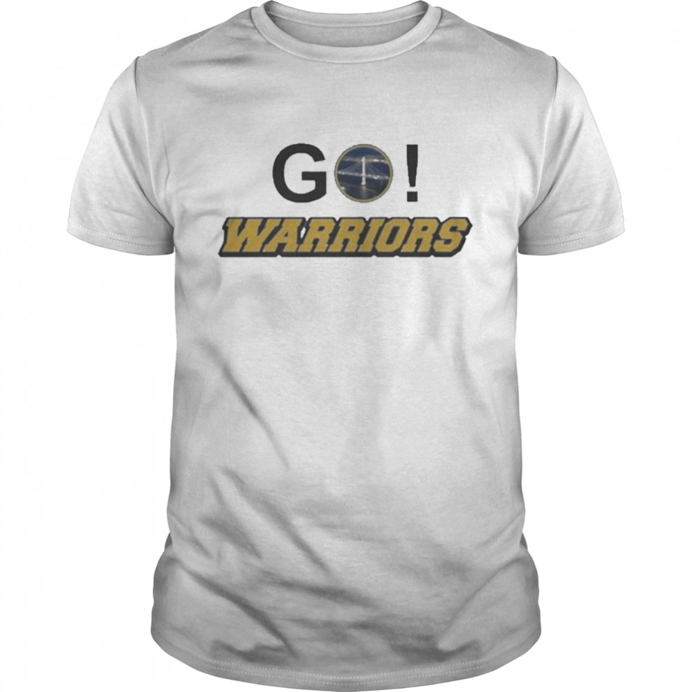 Golden State Warriors Go Warriors Shirt