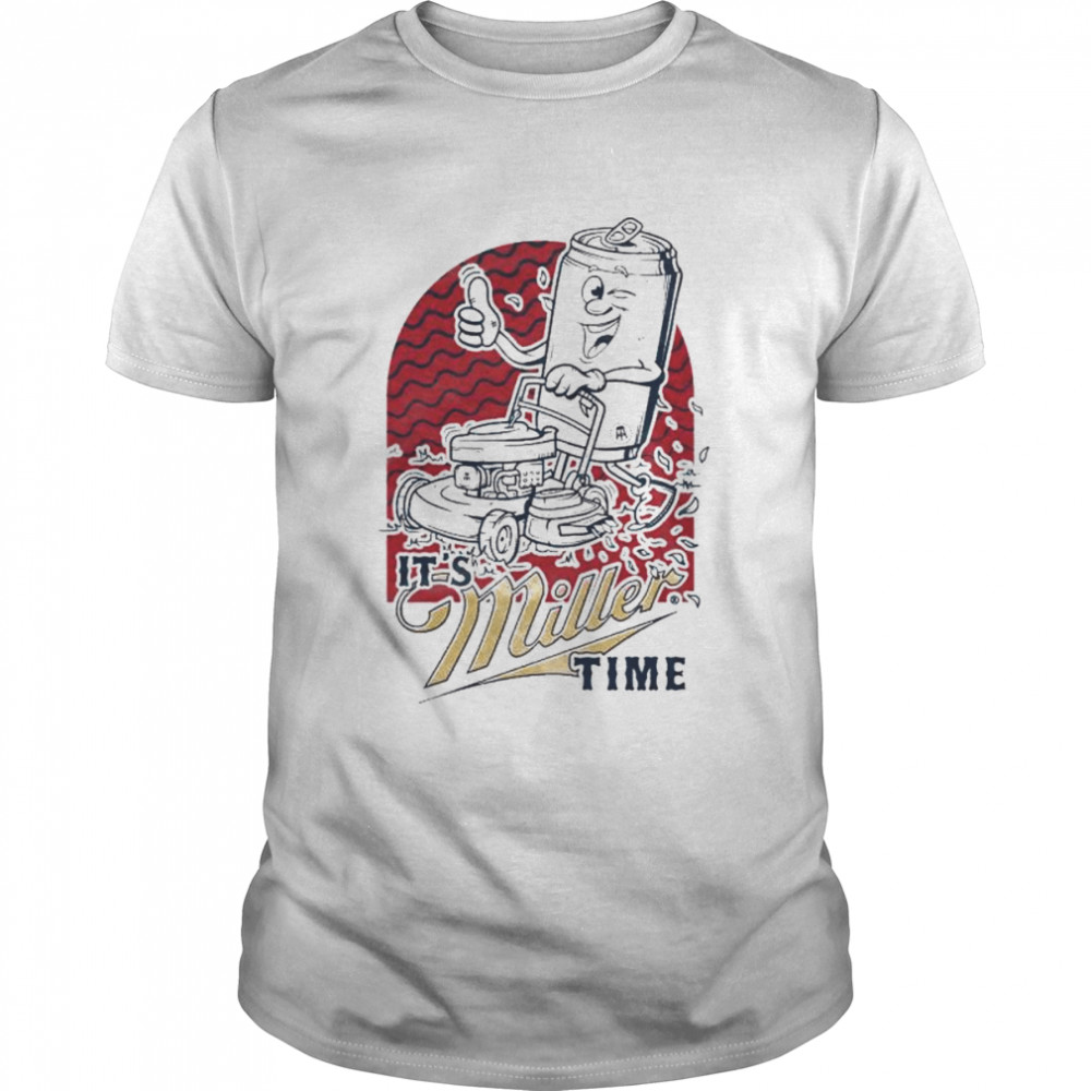 It’s miller time shirt